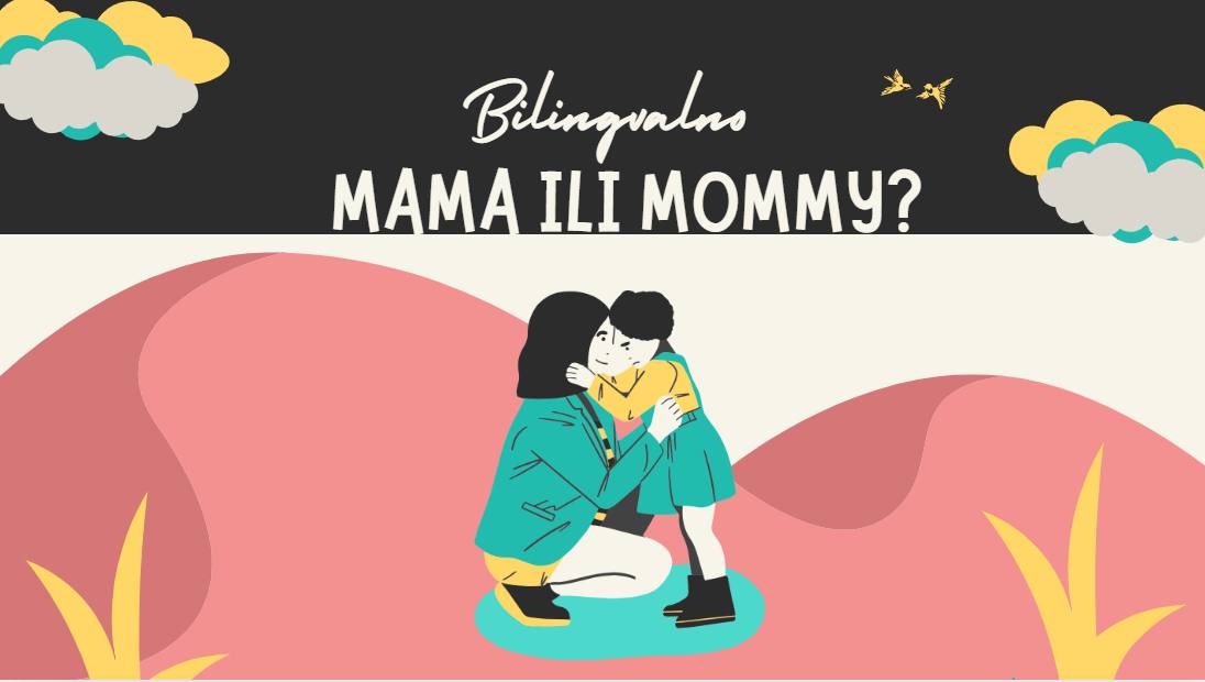 Bilingvalna deca: Mommy ili Mama?